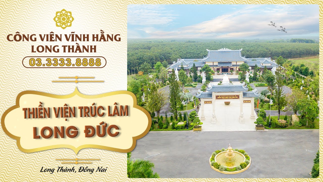 Thiền viện Trúc Lâm Long Đức Long Thành, Đồng Nai ￨￨Công trình kiến trúc Tâm Linh