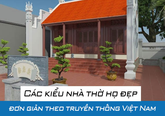 Các kiểu nhà thờ họ đẹp, đơn giản theo truyền thống Việt Nam